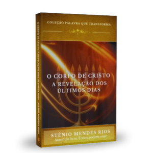 O CORPO DE CRISTO A REVELAÇÃO DOS ÚLTIMOS DIAS
