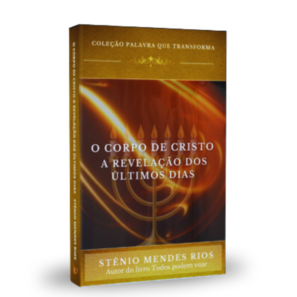 O CORPO DE CRISTO A REVELAÇÃO DOS ÚLTIMOS DIAS